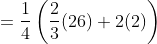 =\frac{1}{4}\left(\frac{2}{3}(26)+2(2)\right)