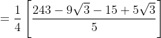 =\frac{1}{4}\left[\frac{243-9 \sqrt{3}-15+5 \sqrt{3}}{5}\right]
