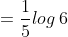 =\frac{1}{5}log\: 6
