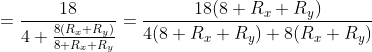 =\frac{18}{4+\frac{8(R_x+R_y)}{8+R_x+R_y}}=\frac{18(8+R_x+R_y)}{4(8+R_x+R_y)+8(R_x+R_y)}