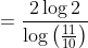 =\frac{2 \log 2}{\log \left(\frac{11}{10}\right)}