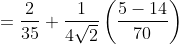 =\frac{2}{35}+\frac{1}{4 \sqrt{2}}\left(\frac{5-14}{70}\right) \\