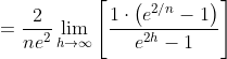 =\frac{2}{n e^{2}} \lim _{h \rightarrow \infty}\left[\frac{1 \cdot\left(e^{2 / n}-1\right)}{e^{2 h}-1}\right] \\