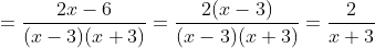 =\frac{2x-6}{(x-3)(x+3)}=\frac{2(x-3)}{(x-3)(x+3)}=\frac{2}{x+3}