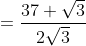 =frac{37+sqrt3}{2sqrt3}
