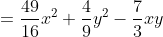 =frac{49}{16}x^{2}+frac{4}{9}y^{2}-frac{7}{3}xy