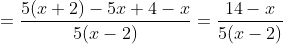 =\frac{5(x+2)-5x+4-x}{5(x-2)}=\frac{14-x}{5(x-2)}