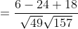 =\frac{6-24+18}{\sqrt{49} \sqrt{157}}