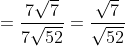 =\frac{7 \sqrt{7}}{7 \sqrt{52}}=\frac{\sqrt{7}}{\sqrt{52}}