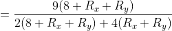 =\frac{9(8+R_x+R_y)}{2(8+R_x+R_y)+4(R_x+R_y)}