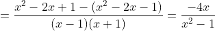 =\frac{x^{2}-2x+1-(x^{2}-2x-1)}{(x-1)(x+1)}=\frac{-4x}{x^{2}-1}