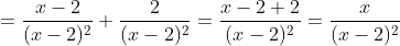 =\frac{x-2}{(x-2)^{2}}+\frac{2}{(x-2)^{2}}=\frac{x-2+2}{(x-2)^{2}}=\frac{x}{(x-2)^{2}}
