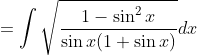 =\int \sqrt{\frac{1-\sin ^{2} x}{\sin x(1+\sin x)}} d x