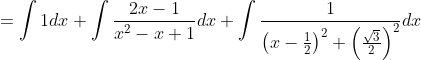 =\int 1 d x+\int \frac{2 x-1}{x^{2}-x+1} d x+\int \frac{1}{\left(x-\frac{1}{2}\right)^{2}+\left(\frac{\sqrt{3}}{2}\right)^{2}} d x