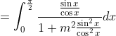 =\int_{0}^{\frac{\pi}{2}} \frac{\frac{\sin x}{\cos x}}{1+m^{2} \frac{\sin ^{2} x}{\cos ^{2} x}} d x