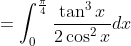 =\int_{0}^{\frac{\pi}{4}} \frac{\tan^3x}{2\cos ^2x}dx