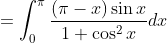=\int_{0}^{\pi} \frac{(\pi-x) \sin x}{1+\cos ^{2} x} d x