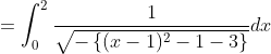 =\int_{0}^{2} \frac{1}{\sqrt{-\left\{(x-1)^{2}-1-3\right\}}} d x