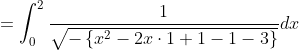 =\int_{0}^{2} \frac{1}{\sqrt{-\left\{x^{2}-2 x \cdot 1+1-1-3\right\}}} d x