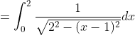 =\int_{0}^{2} \frac{1}{\sqrt{2^{2}-(x-1)^{2}}} d x