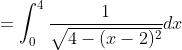 =\int_{0}^{4} \frac{1}{\sqrt{4-(x-2)^{2}}} d x