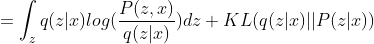 =\int_{z} q(z|x) log(\frac{P(z,x)}{q(z|x)}) dz + KL(q(z|x)||P(z|x))