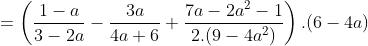 =\left (\frac{1-a}{3-2a}-\frac{3a}{4a+6}+\frac{7a-2a^2-1}{2.(9-4a^2)} \right ).(6-4a)
