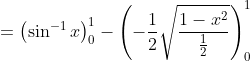 =\left(\sin ^{-1} x\right)_{0}^{1}-\left(-\frac{1}{2} \sqrt{\frac{1-x^{2}}{\frac{1}{2}}}\right)_{0}^{1}