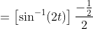 =\left[\sin ^{-1}(2 t)\right] \frac{-\frac{1}{2}}{2}