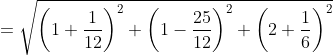 =\sqrt{\left(1+\frac{1}{12}\right)^{2}+\left(1-\frac{25}{12}\right)^{2}+\left(2+\frac{1}{6}\right)^{2}}