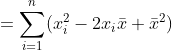 =sum_{i=1}^n (x_i^2 - 2x_iar x + ar x^2)