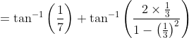 =\tan ^{-1}\left(\frac{1}{7}\right)+\tan ^{-1}\left(\frac{2 \times \frac{1}{3}}{1-\left(\frac{1}{3}\right)^{2}}\right)