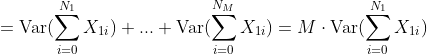 =\textup{Var}(\sum^{N_1}_{i=0}X_{1i})+...+\textup{Var}(\sum^{N_M}_{i=0} X_{1i})=M\cdot \textup{Var}(\sum^{N_1}_{i=0}X_{1i})