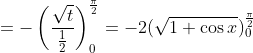=-\left(\frac{\sqrt{t}}{\frac{1}{2}}\right)_{0}^{\frac{\pi}{2}}=-2(\sqrt{1+\cos x})_{0}^{\frac{\pi}{2}}