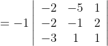 =-1\left|\begin{array}{ccc} -2 & -5 & 1 \\ -2 & -1 & 2 \\ -3 & 1 & 1 \end{array}\right|