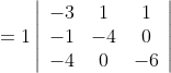 =1\left|\begin{array}{ccc} -3 & 1 & 1 \\ -1 & -4 & 0 \\ -4 & 0 & -6 \end{array}\right|