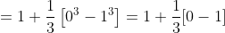 =1+\frac{1}{3}\left[0^{3}-1^{3}\right]=1+\frac{1}{3}[0-1]
