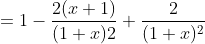 =1-\frac{2(x+1)}{(1+x)2} +\frac{2}{(1+x)^2}