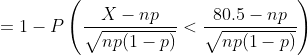 = 1-PL X - np np(1- p 80.5 – np np(1-P)