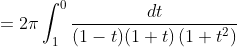 =2 \pi \int_{1}^{0} \frac{d t}{(1-t)(1+t)\left(1+t^{2}\right)}