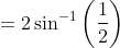 =2 \sin ^{-1}\left(\frac{1}{2}\right)