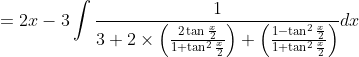 =2 x-3 \int \frac{1}{3+2 \times\left(\frac{2 \tan \frac{x}{2}}{1+\tan ^{2} \frac{x}{2}}\right)+\left(\frac{1-\tan ^{2} \frac{x}{2}}{1+\tan ^{2} \frac{x}{2}}\right)} d x