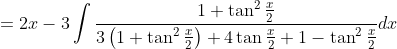 =2 x-3 \int \frac{1+\tan ^{2} \frac{x}{2}}{3\left(1+\tan ^{2} \frac{x}{2}\right)+4 \tan \frac{x}{2}+1-\tan ^{2} \frac{x}{2}} d x