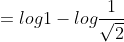 =log1-log\frac{1}{\sqrt{2}}