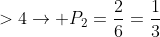 >4
ightarrow P_{2}=frac{2}{6}=frac{1}{3}