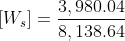 [ W_{s}] = rac{3,980.04}{8,138.64 }