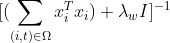 [(\sum_{(i,t)\in \Omega}x_i^Tx_i) + \lambda_w I]^{-1}