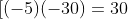 \left [(-5)(-30)=30 \right ]