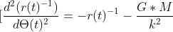 [\frac{d^{2}(r(t)^{-1})}{d\Theta(t) ^{2}}=-r(t)^{-1}-\frac{G*M}{k^{2}}