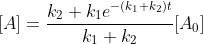 [A]=\frac{k_2+k_1e^{-(k_1+k_2)t}}{k_1+k_2}[A_0]\; \; \; \; \; \; \; \; 19